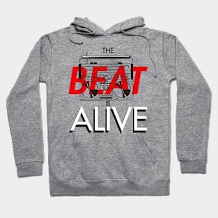 The Beat is Alive Hoodie